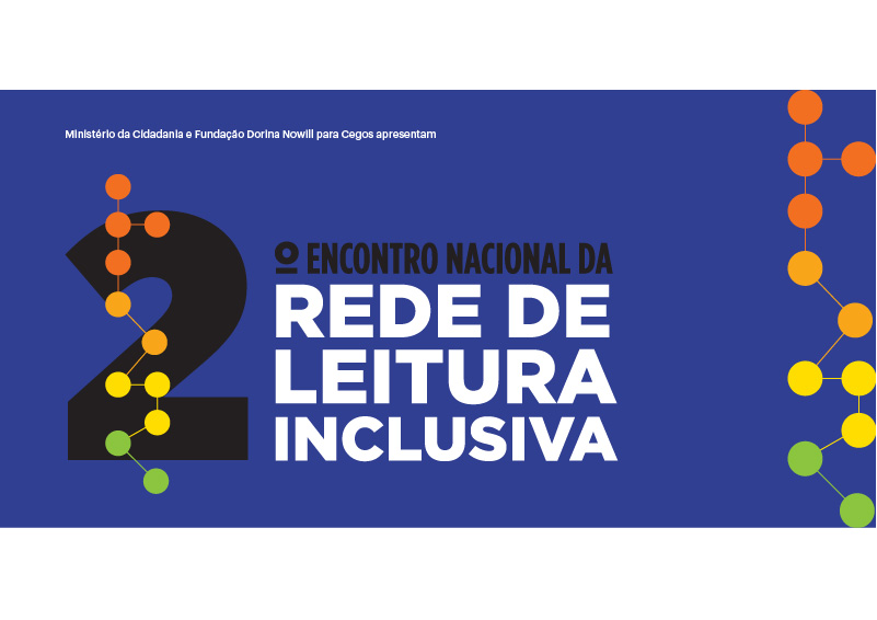 Descrição da imagem: banner virtual na cor azul com o texto "2º Encontro Nacional da Rede de Leitura Inclusiva". Nas extremidades há pontos coloridos interligados.